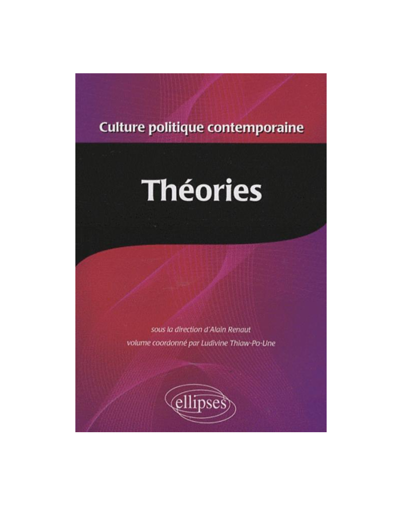 Culture politique contemporaine. Volume 3 - Les théories