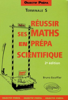 Objectif Prepa Terminale S Reussir Ses Mathematiques En Prepa Scientifique