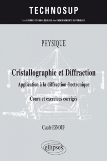 Physique - Cristallographie et diffraction - Application à la diffraction électronique - Cours et exercices corrigés
