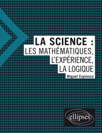 La science : les mathématiques, l'expérience, la logique