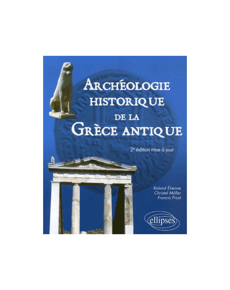 Archéologie historique de la Grèce Antique - 2e édition mise à jour