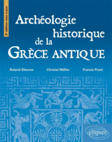 Archéologie de la Grèce antique • 3e édition mise à jour
