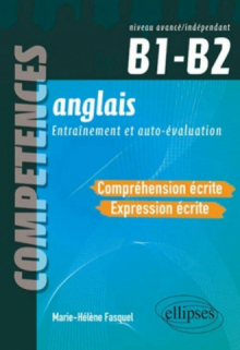 Anglais - Compréhension et expression écrites - ( B1-B2 ) - Compétences CECRL. Entraînement et autoévaluation