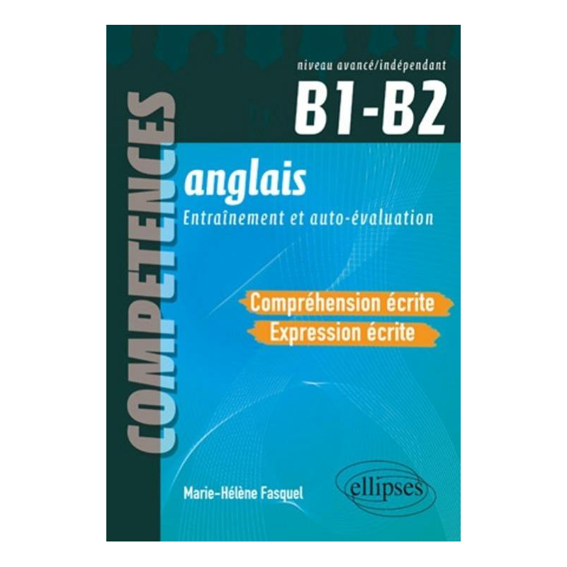 Anglais - Compréhension et expression écrites - ( B1-B2 ) - Compétences CECRL. Entraînement et autoévaluation