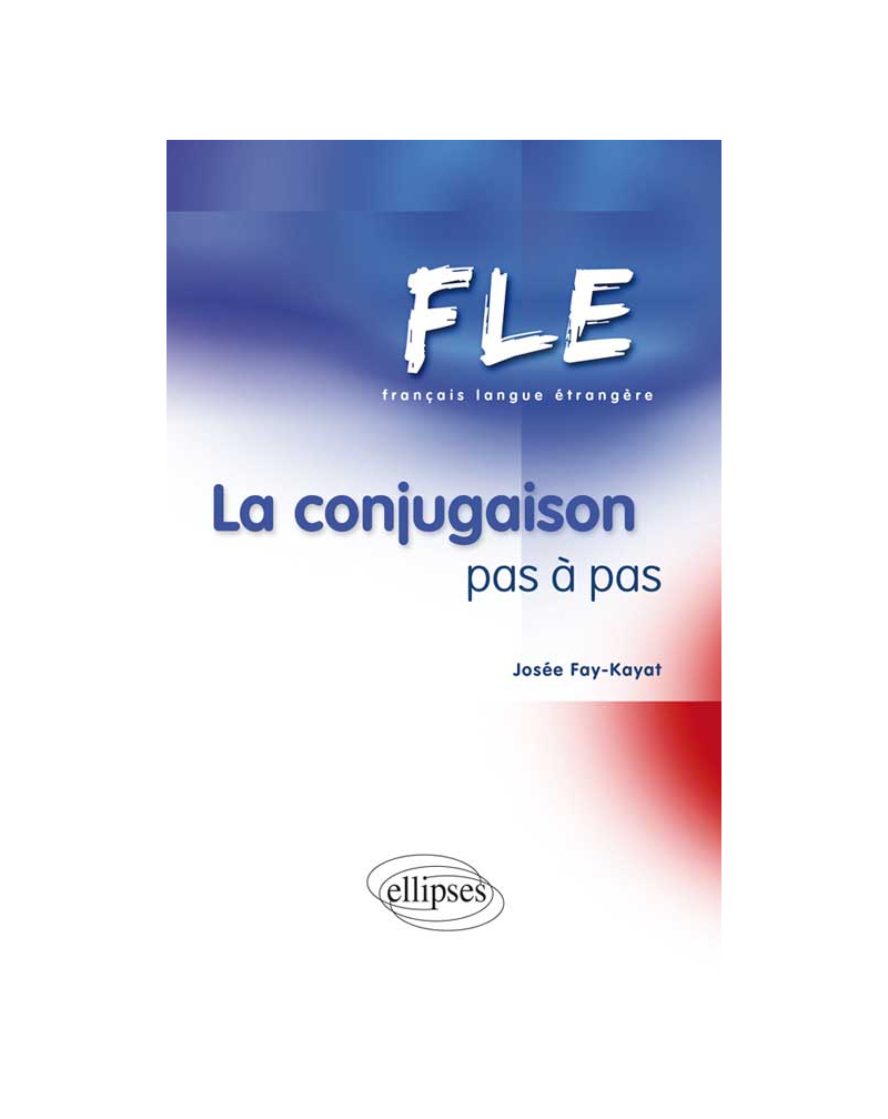 FLE - La conjugaison pas à pas(Français Langue Etrangère)
