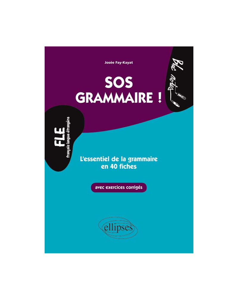 FLE. SOS Grammaire. L’essentiel de la grammaire en 40 fiches avec exercices corrigés (Niveau 2)(Français langues étrangères)