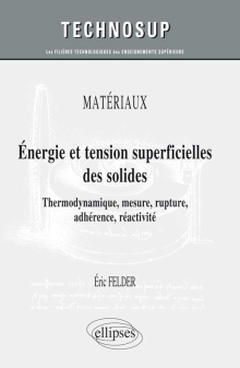 MATÉRIAUX - Energie et tension superficielles des solides - Thermodynamique, mesure, rupture, adhérence, réactivité - Cours et exercices corrigés