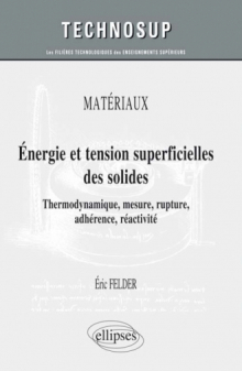 MATÉRIAUX - Energie et tension superficielles des solides - Thermodynamique, mesure, rupture, adhérence, réactivité - Cours et exercices corrigés