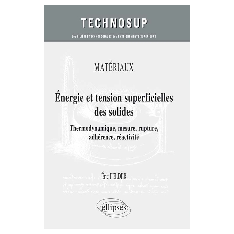 MATÉRIAUX - Energie et tension superficielles des solides - Thermodynamique, mesure, rupture, adhérence, réactivité - Cours et exercices corrigés