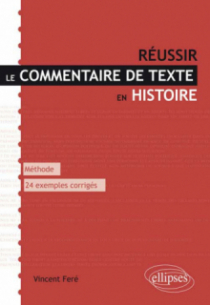 Réussir le commentaire de texte en histoire. Méthode et 24 exemples entièrement commentés