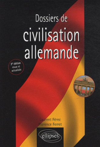 Dossiers de civilisation allemande - 3e édition revue et actualisée