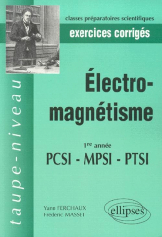 Électromagnétisme PCSI-MPSI-PTSI - Exercices et problèmes corrigés