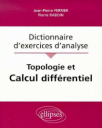 Topologie et calcul différentiel - Dictionnaire d'exercices d'analyse