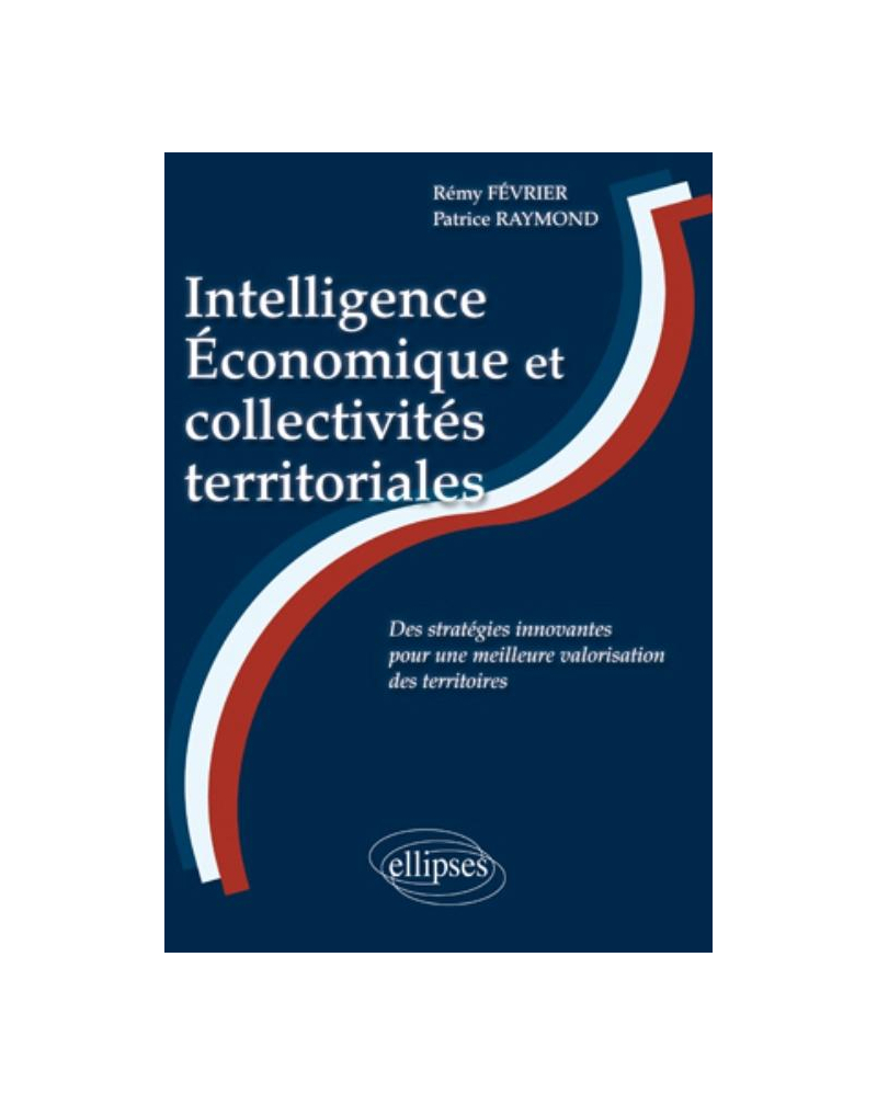 Intelligence Economique et Collectivités territoriales : des stratégies innovantes pour une meilleure valorisation des territoires
