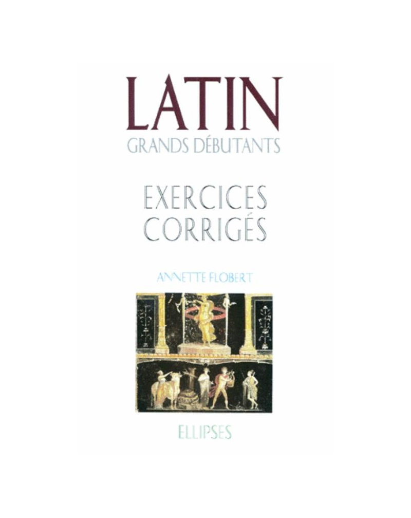 Latin Grands débutants - Exercices corrigés