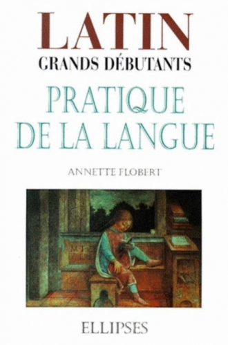 Latin Grands débutants - Pratique de la langue