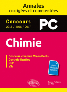 Chimie PC. Annales corrigées et commentées. Concours 2015/2016/2017