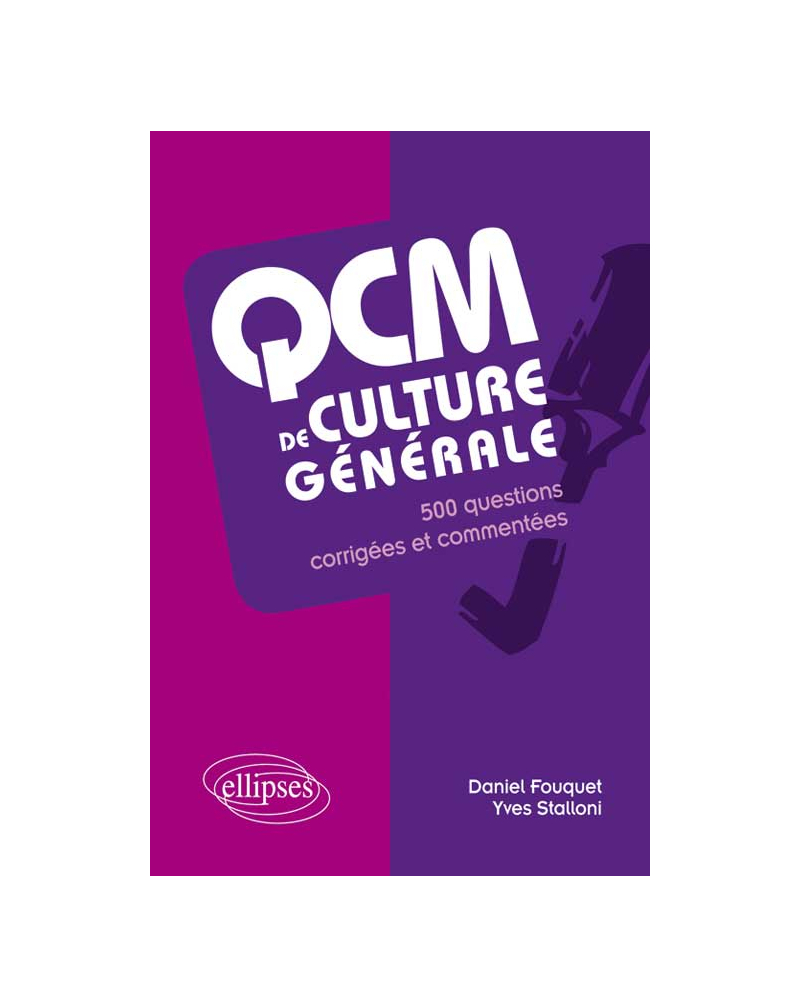 QCM de culture générale. 500 questions corrigées et commentées