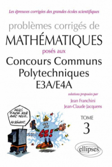 Mathématiques CCP - E3A/E4A - toutes filières - 2012-2013 - tome 3