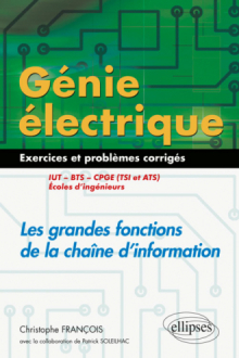 Génie électrique - Exercices et problèmes corrigés - Les grandes fonctions de la chaîne d'information - IUT, BTS, CPGE (TSI et ATS), écoles d'ingénieurs