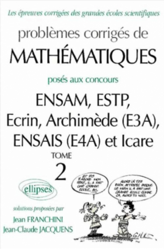 Mathématiques ENSAM, ESTP, Ecrin, Archimède (E3A), ENSAIS (E4A) et ICARE - 2000-2001 - Tome 2
