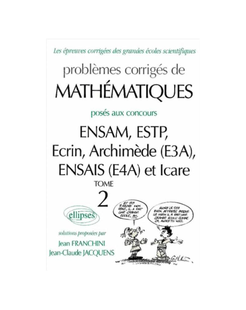 Mathématiques ENSAM, ESTP, Ecrin, Archimède (E3A), ENSAIS (E4A) et ICARE - 2000-2001 - Tome 2