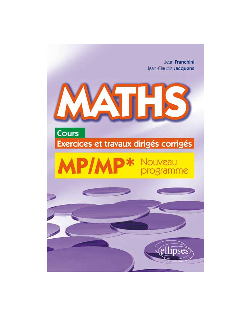 Maths, cours, exercices et travaux dirigés corrigés - MP/MP* programme 2014
