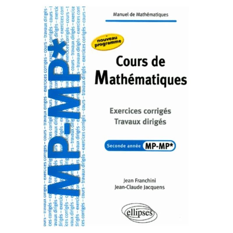 Cours de Mathématiques - Travaux dirigés - Exercices corrigés - Filière MP-MP*