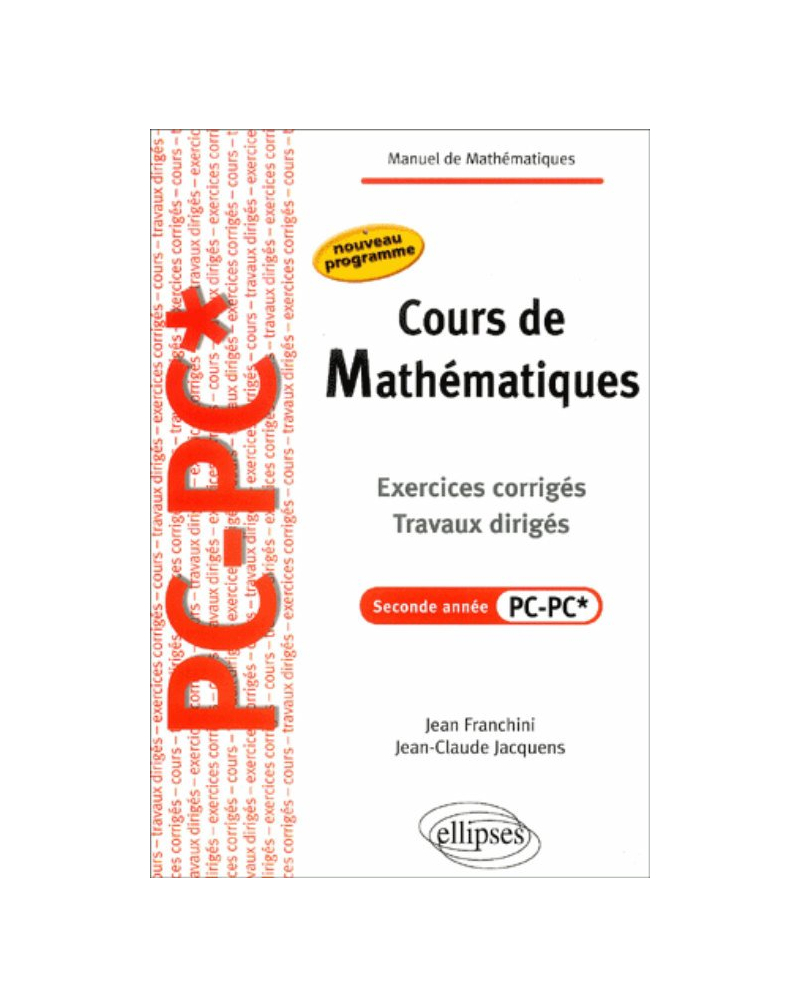 Cours de Mathématiques - Travaux dirigés - Exercices corrigés - Filière PC-PC*