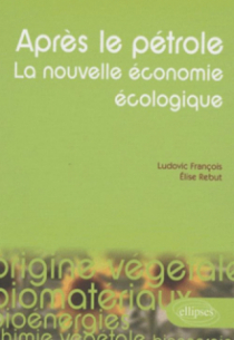 Après le pétrole. La nouvelle économie écologique