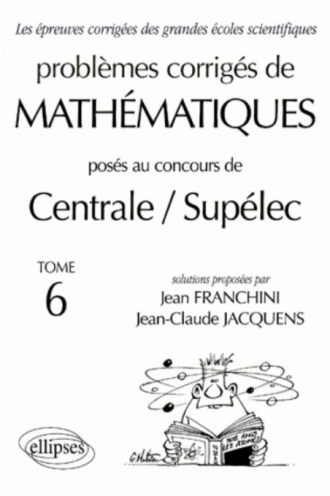 Mathématiques Centrale/Supélec 1993-1999 - Tome 6