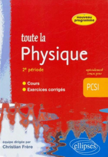 Toute la Physique PCSI - 2e période - cours et exercices corrigés