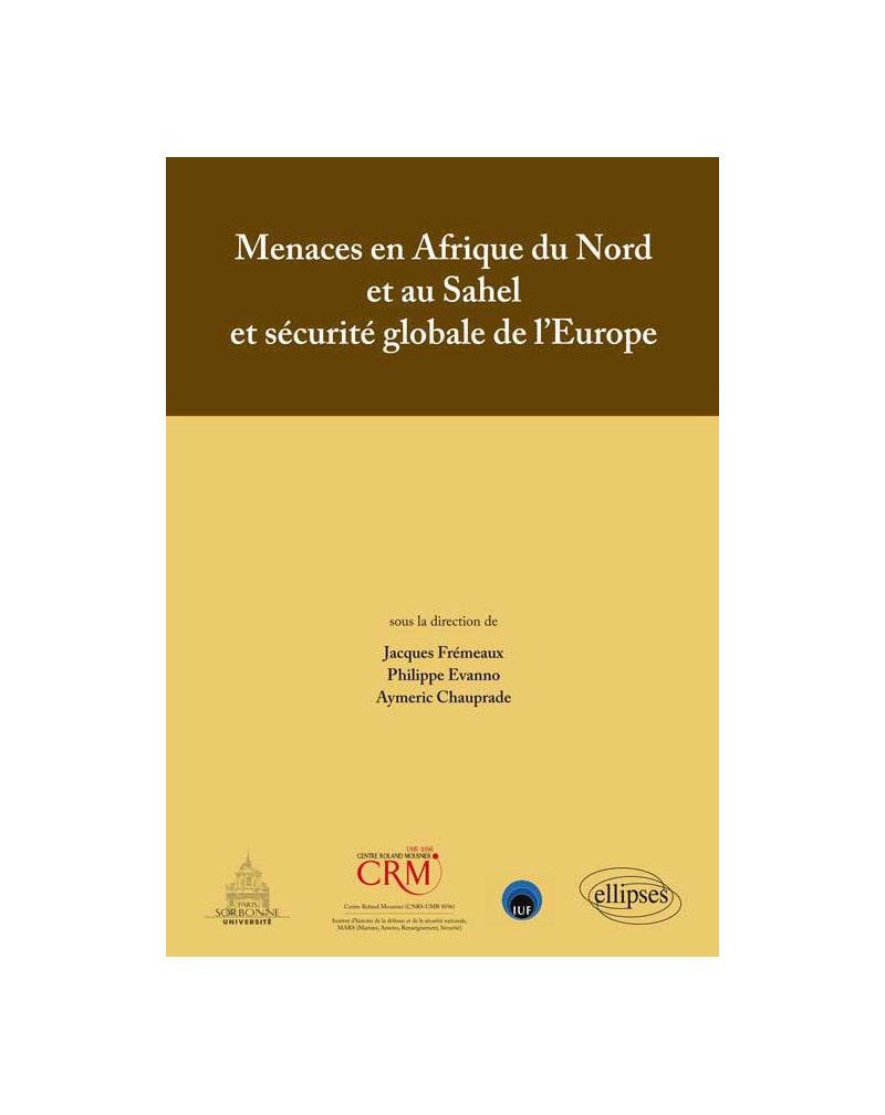 Menaces en Afrique du Nord et au Sahel et sécurité globale de l`Europe - Actes de colloque