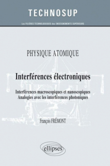 PHYSIQUE ATOMIQUE - Interférences électroniques - Interférences macroscopiques et nanoscopiques. Analogies avec les interférences photoniques (Niveau B)