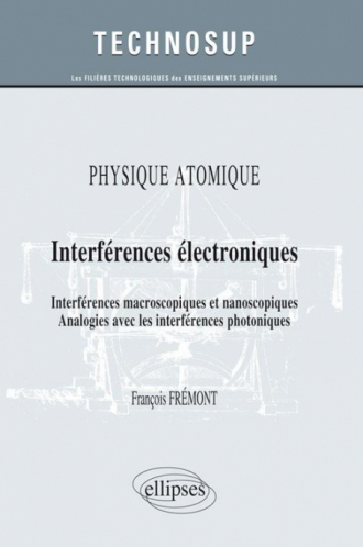 PHYSIQUE ATOMIQUE - Interférences électroniques - Interférences macroscopiques et nanoscopiques. Analogies avec les interférences photoniques (Niveau B)