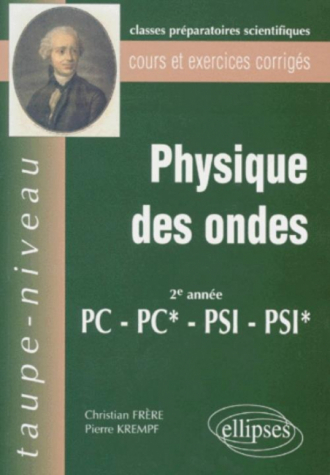 Physique des ondes PC-PC*-PSI-PSI* - Cours et exercices corrigés