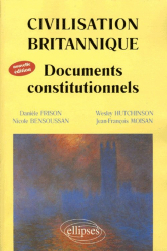 Civilisation britannique - Documents constitutionnels - Nouvelle édition