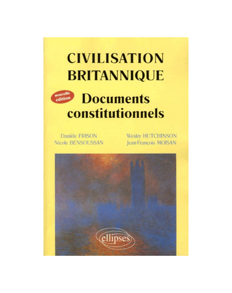 Civilisation britannique - Documents constitutionnels - Nouvelle édition