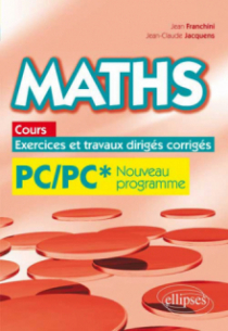 Maths, cours, exercices et travaux dirigés corrigés - PC/PC* programme 2014