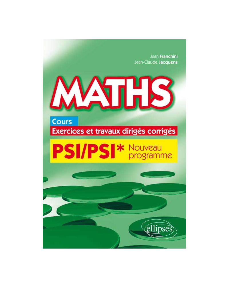 Maths, cours, exercices et travaux dirigés corrigés - PSI/PSI* programme 2014