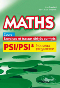 Maths, cours, exercices et travaux dirigés corrigés - PSI/PSI* programme 2014