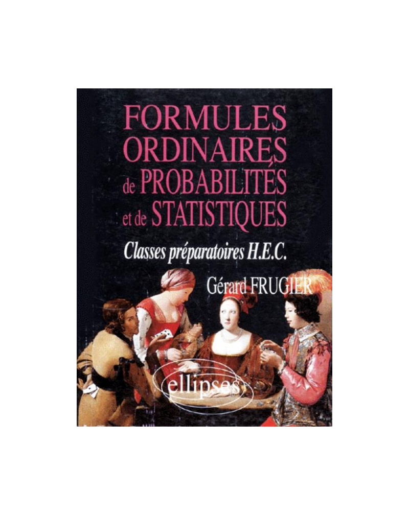 Formules ordinaires de probabilités et de statistiques (classes prépas HEC)