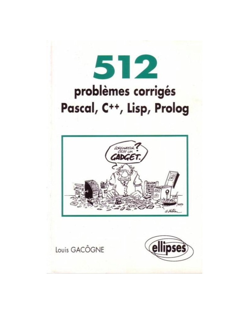 512 problèmes corrigés en Pascal, C++, Lisp, Prolog
