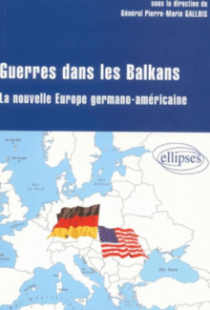 Guerre dans les Balkans - La nouvelle Europe germano-américaine