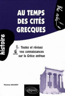 Au temps des cités grecques. Testez et révisez vos connaissances sur la Grèce antique