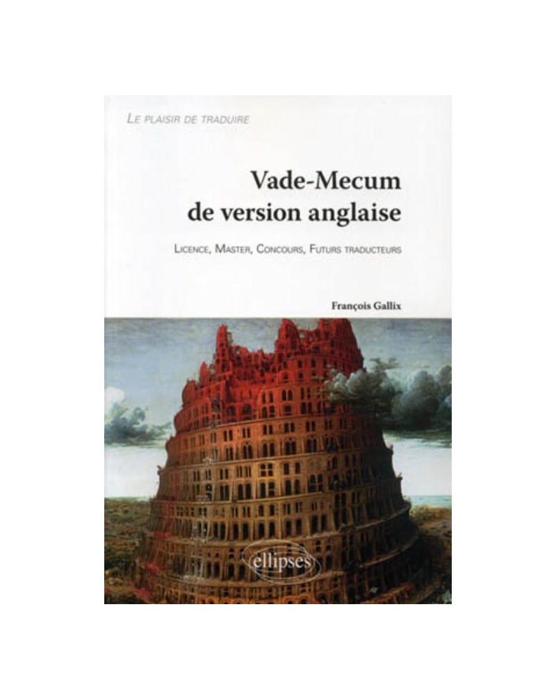 Vade-Mecum de version anglaise • Le plaisir de traduire. Licence, Master, Concours, Futurs traducteurs
