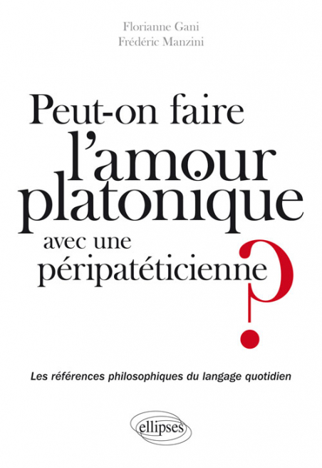 Peut On Faire L Amour Platonique A Une Peripateticienne Les References Philosophiques Du Langage Quotidien