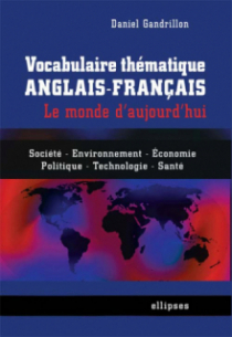 Vocabulaire thématique anglais-français - le monde d'aujourd'hui - Société, économie, environnement, politique, technologie, santé
