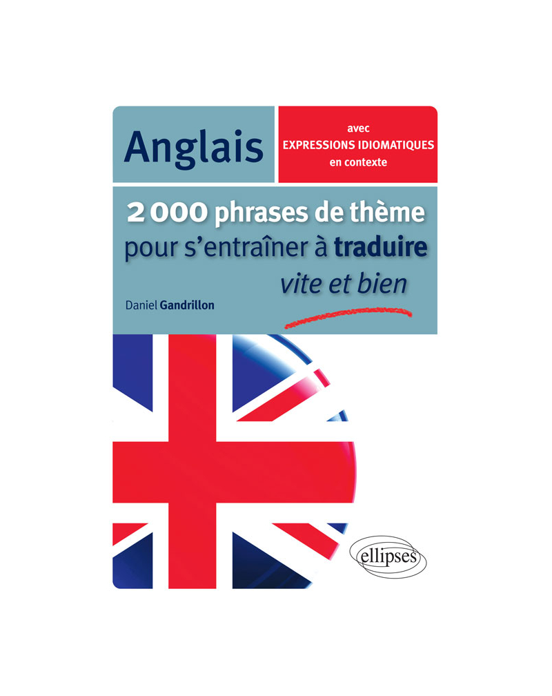 2000 phrases de thème anglais pour s'entraîner à traduire vite et bien