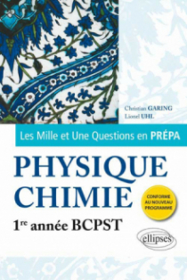 Les 1001 questions de la physique-chimie en prépa - 1re année BCPST - programme 2013